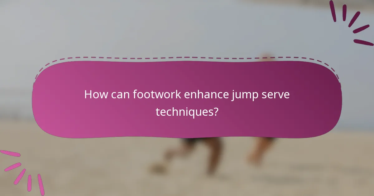 How can footwork enhance jump serve techniques?