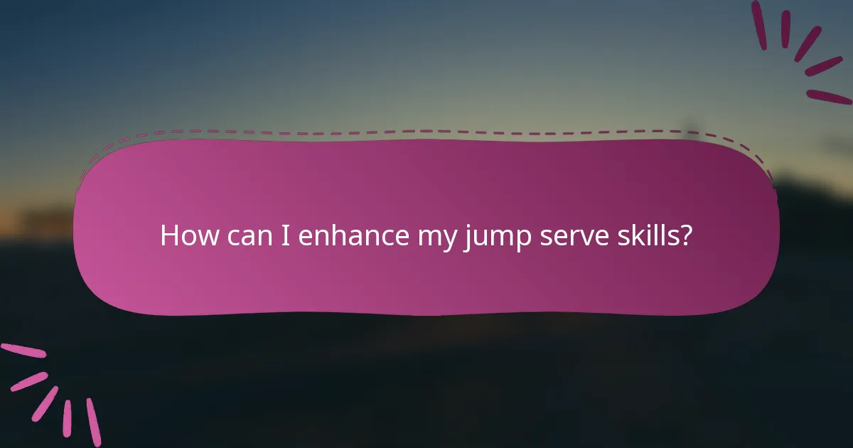 How can I enhance my jump serve skills?