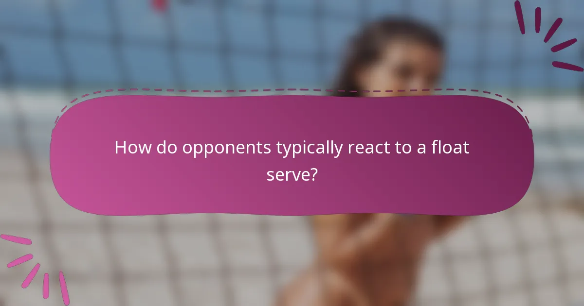 How do opponents typically react to a float serve?