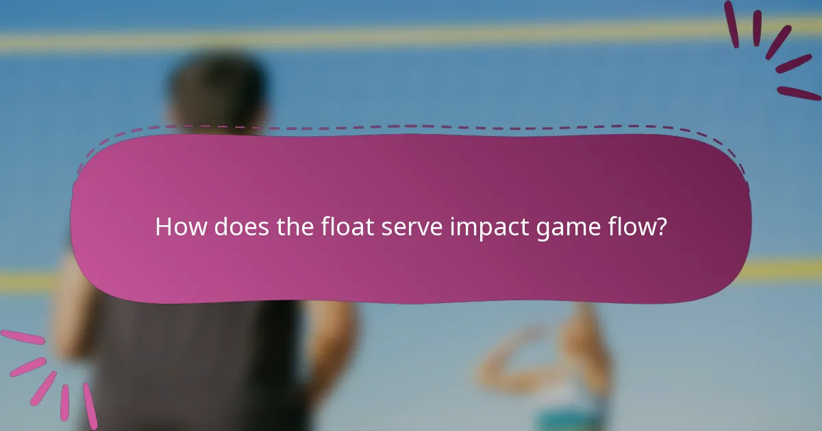 How does the float serve impact game flow?