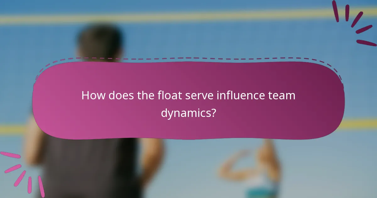 How does the float serve influence team dynamics?