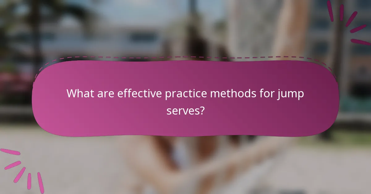 What are effective practice methods for jump serves?