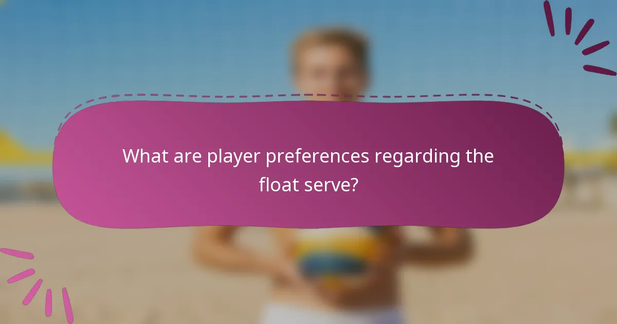 What are player preferences regarding the float serve?