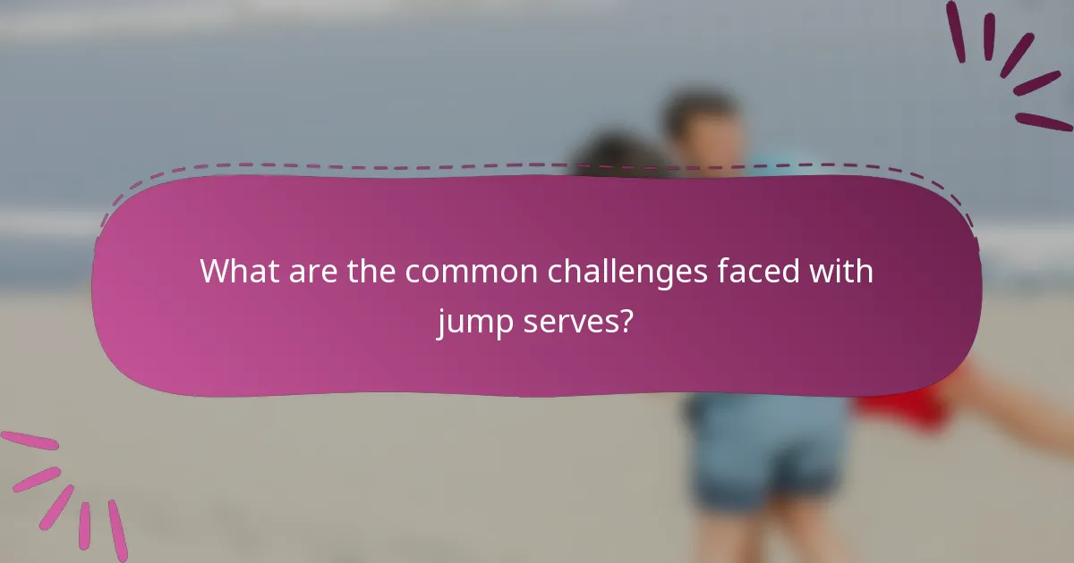 What are the common challenges faced with jump serves?