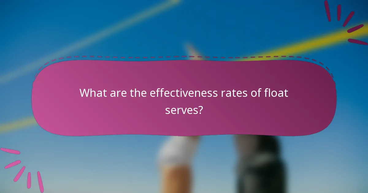 What are the effectiveness rates of float serves?