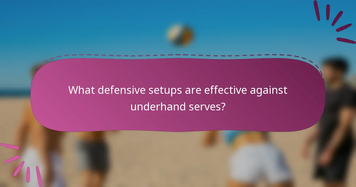 What defensive setups are effective against underhand serves?