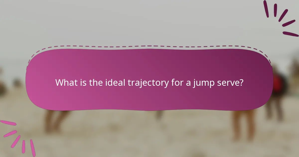 What is the ideal trajectory for a jump serve?