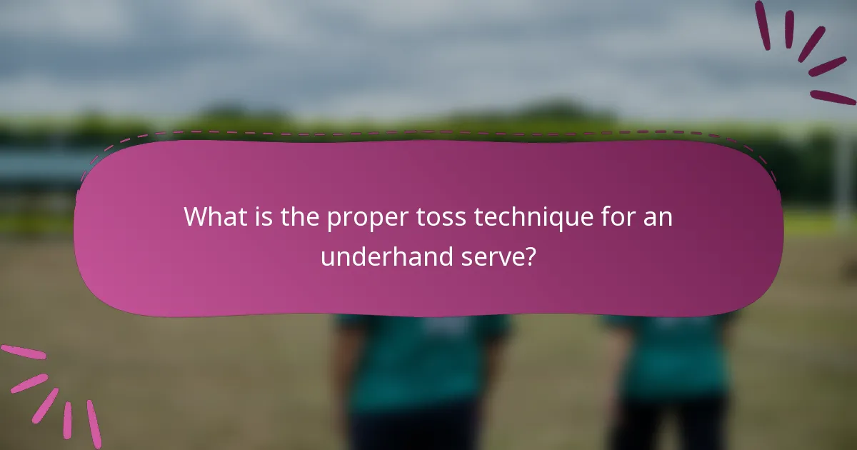 What is the proper toss technique for an underhand serve?