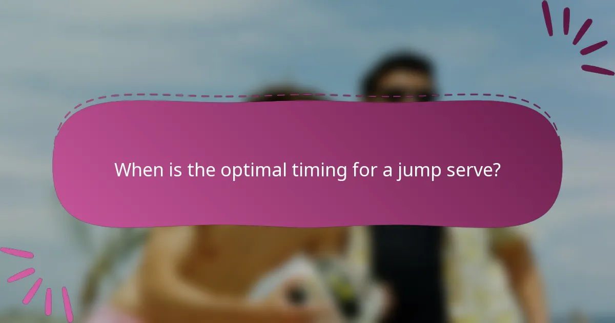 When is the optimal timing for a jump serve?