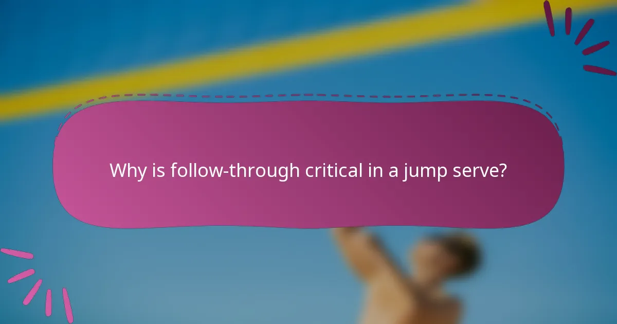Why is follow-through critical in a jump serve?
